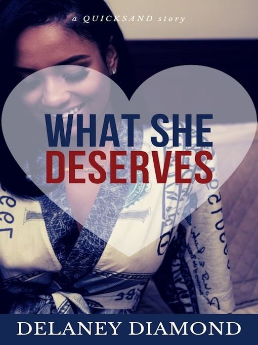 Title details for What She Deserves by Delaney Diamond - Available